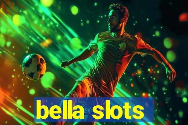 bella slots